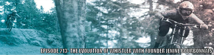 213 – The Evolution Of Whistler with Founder Jenine Bourbonnais