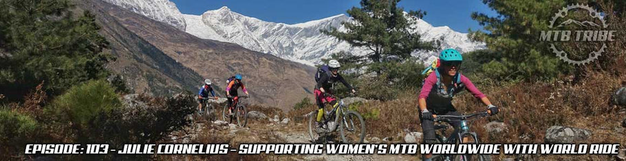 103 – Julie Cornelius – Supporting Women’s MTB Worldwide with World Ride