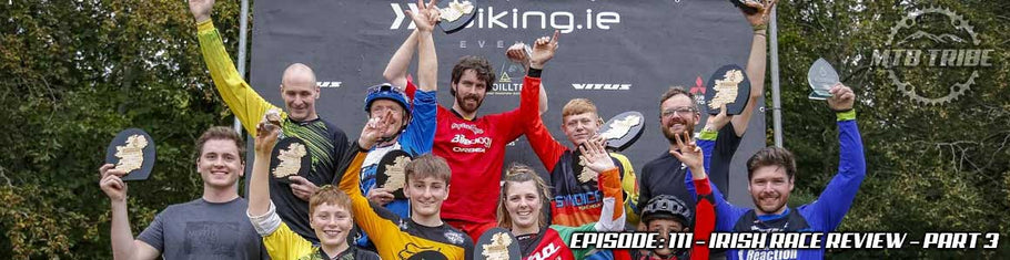 111 – Irish Race Review – Part 3