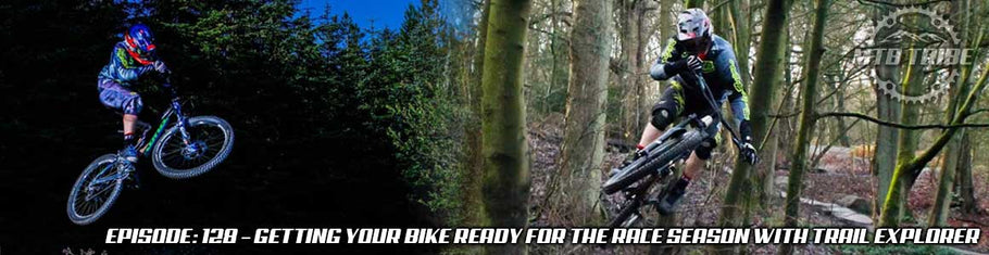 128 – Getting Your Bike Ready For The Race Season with Trail Explorer