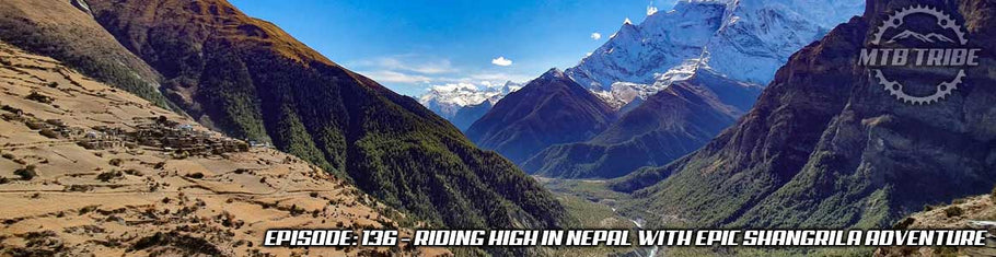 136 – Riding High In Nepal with Epic Shangrila Adventure