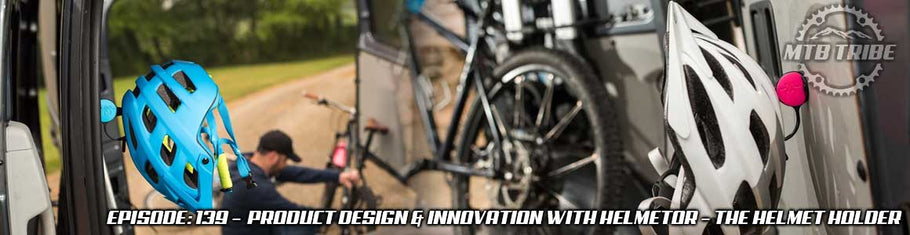 139 – Product Design & Innovation with Helmetor – The Helmet Holder