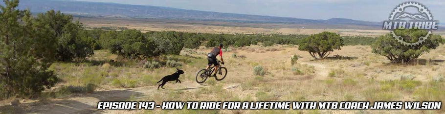 143 – How To Ride For A Lifetime with MTB Coach James Wilson