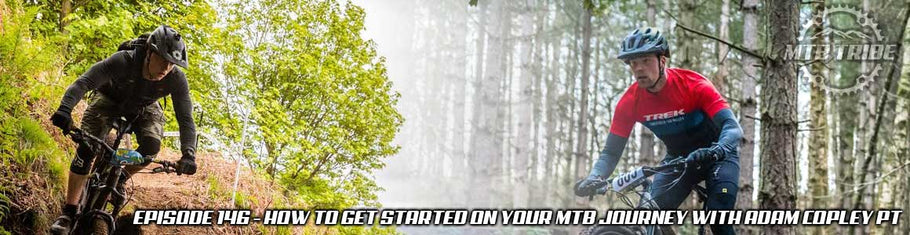 146 – How To Get Started On Your MTB Journey with Adam Copley PT