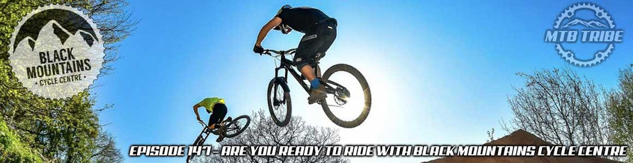 147 – Are You Ready To Ride with Black Mountains Cycle Centre?