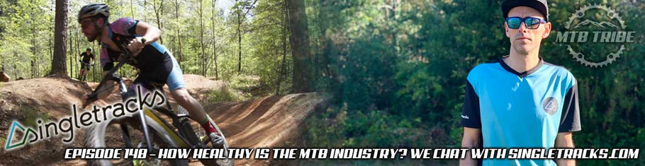 148 – How Healthy Is The MTB Industry? We Chat with Singletracks.com