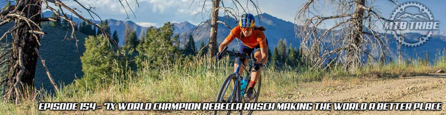 154 – 7x World Champion Rebecca Rusch Making The World A Better Place Through Mountain Biking