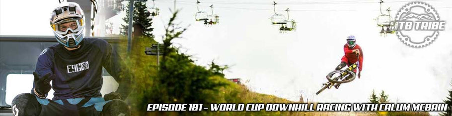 181 – World Cup Downhill Racing with Calum McBain