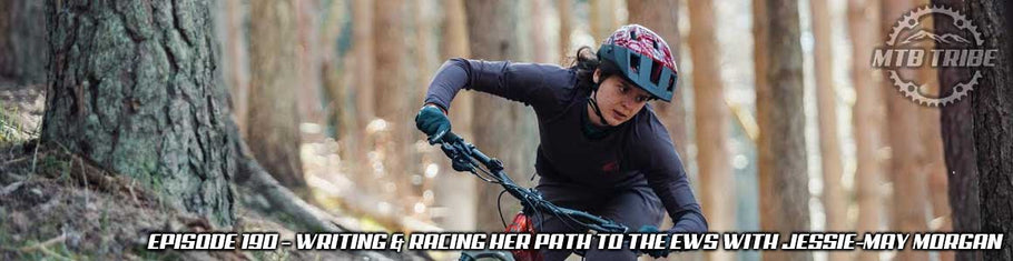 190 – Writing & Racing Her Path To The EWS with Jessie-May Morgan