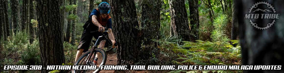 208 – Farming, Trail Building, Police, Plastic Surgery and Enduro Malaga Updates with Nathan McComb