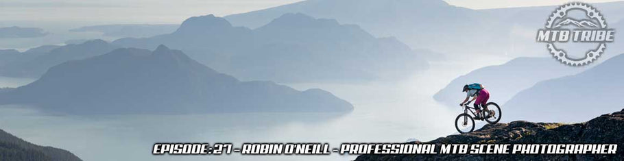 027 – Robin O’Neill Talks About Being A Professional Photographer Within The Mountain Bike Scene