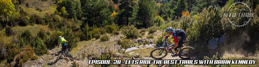 028 – Lets Ride The Best Trails In The World With Brian Kennedy