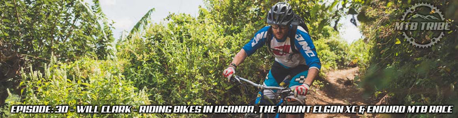 030 – Riding Bikes In Uganda & The Mount Elgon XC & Enduro MTB Race with Will Clark