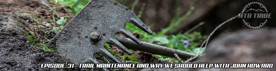 031 – Trail Maintenance And Why We Should Help with John Howard