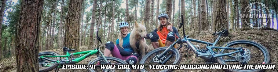 041 – Wolf Girl Mtb – Vlogging, Blogging and Living The Dream
