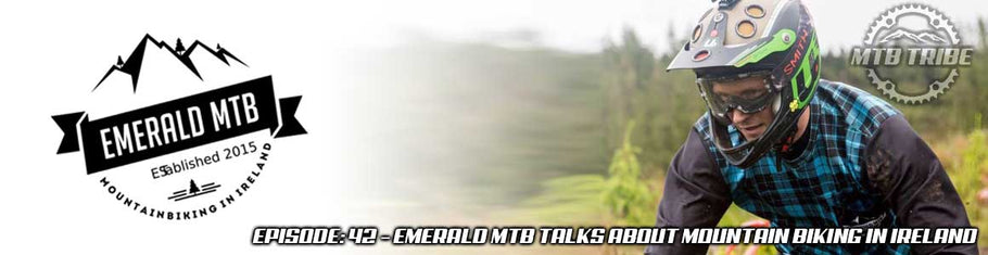 042 – Emerald MTB Talks About Mountain Biking In Ireland