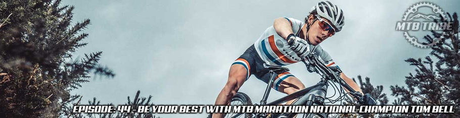 044 – Be Your Best with MTB Marathon National Champion Tom Bell