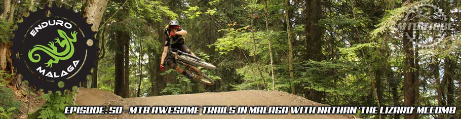 050 – MTB Awesome Trails In Malaga with Nathan ‘The Lizard’ McComb
