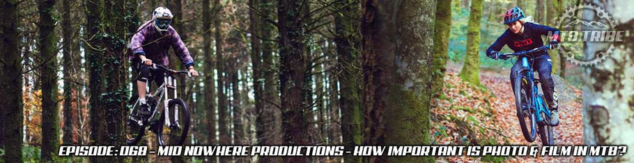 068 – How Important Is Photo & Film In MTB? We Chat with Mid Nowhere Productions