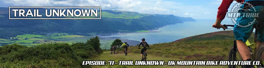 071 – Trail Unknown – UK Mountain Bike Adventure Co.