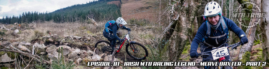 081 – Irish MTB Racing Legend – Meave Baxter – Part 2