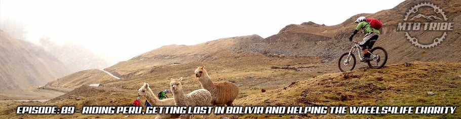 089 – Riding Peru, Getting Lost In Bolivia and Helping The Wheels4Life Charity