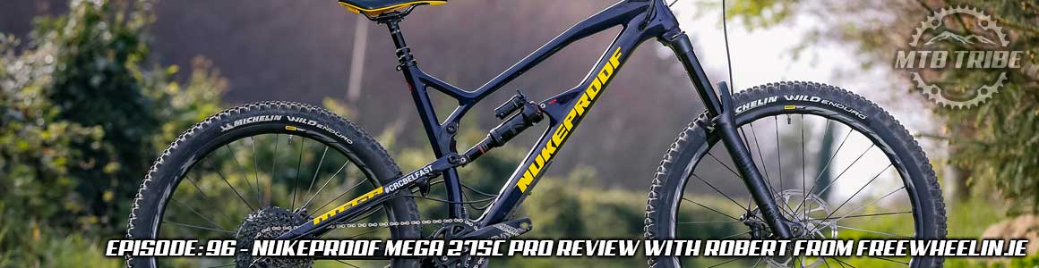 096 – Nukeproof Mega 275c Pro Review with Robert from Freewheelin.ie ...